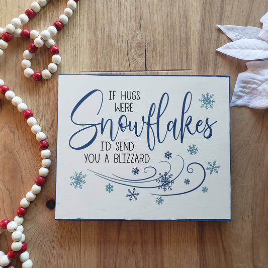 If hugs were snowflakes I'd send you a blizzard