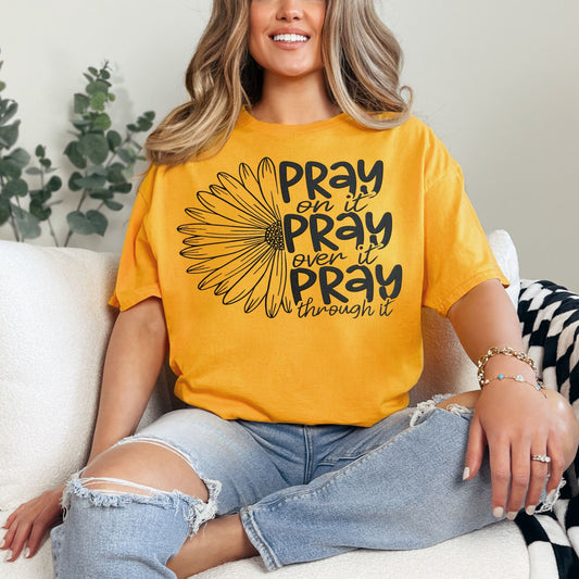 Pray on it over it through it