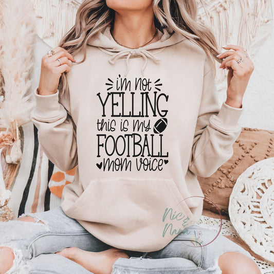 I'm not Yelling this is my Football mom voice