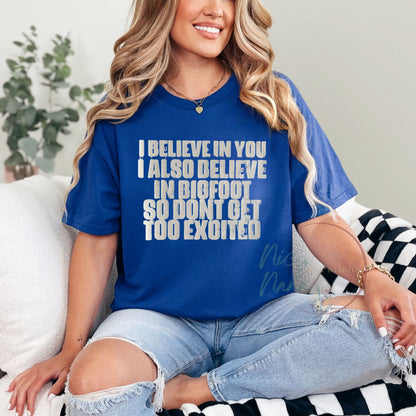 I also believe in bigfoot